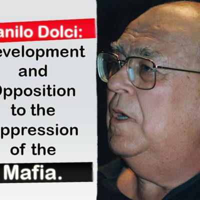 Danilo Dolci: Development and Opposition to the Oppression of the Mafia.